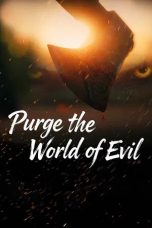 Nonton film Purge the World of Evil (2025)