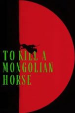 Nonton film To Kill a Mongolian Horse (2025)